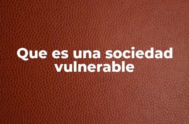 Causas estructurales de la vulnerabilidad social