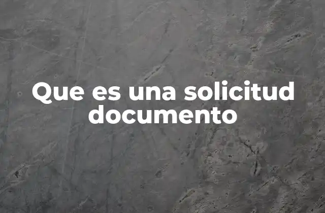 Que es una Solicitud Documento