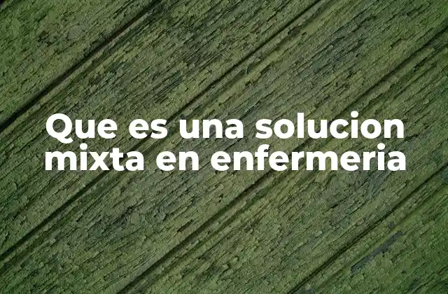 Que es una Solucion Mixta en Enfermeria