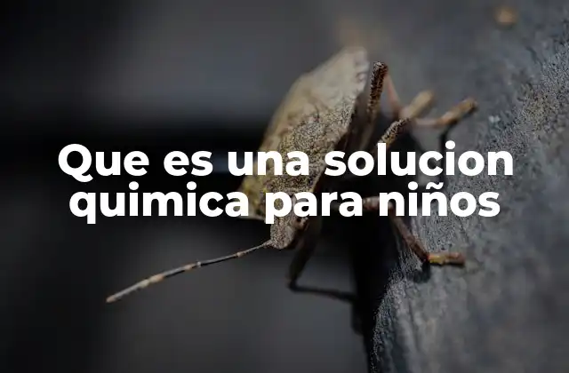 Que es una Solucion Quimica para Niños