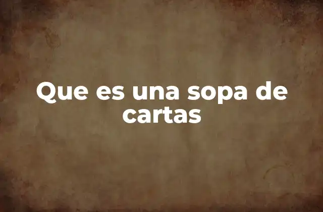 Que es una Sopa de Cartas 2 Cuando el desorden es parte del juego