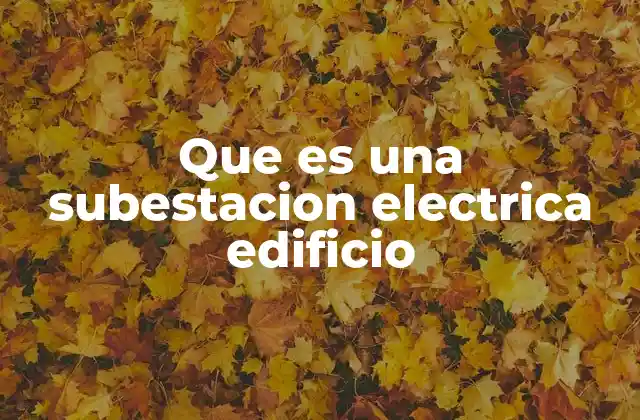 Que es una Subestacion Electrica Edificio