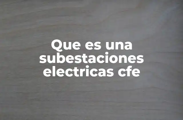 Que es una Subestaciones Electricas Cfe