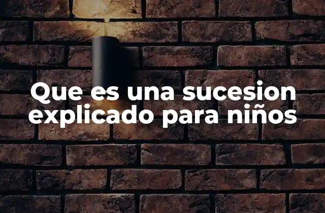 Que es una Sucesion Explicado para Niños