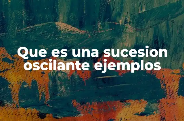 Que es una Sucesion Oscilante Ejemplos