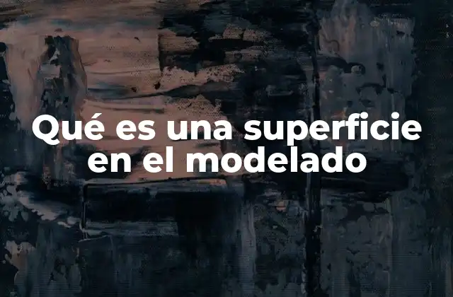 Qué es una Superficie en el Modelado