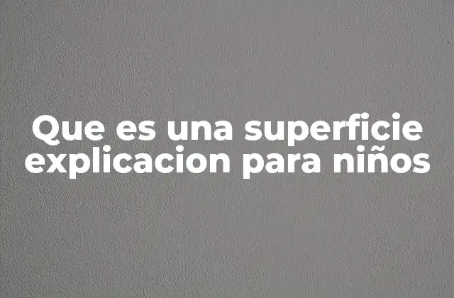 Que es una Superficie Explicacion para Niños