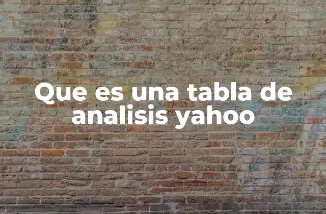 Que es una Tabla de Analisis Yahoo
