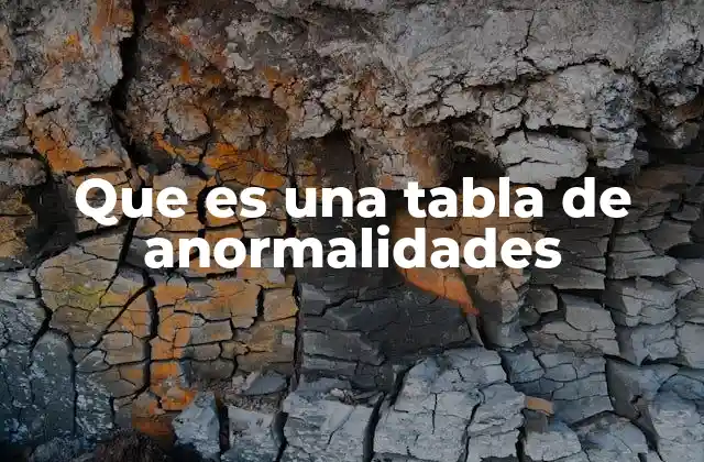 Que es una Tabla de Anormalidades