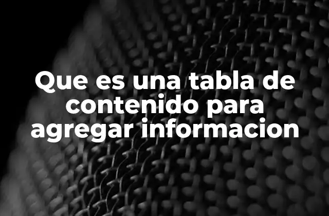 Que es una Tabla de Contenido para Agregar Informacion