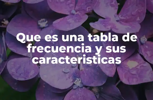 Que es una Tabla de Frecuencia y Sus Caracteristicas