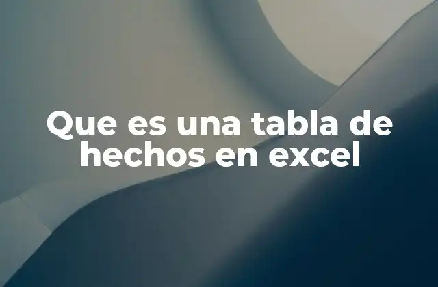 Que es una Tabla de Hechos en Excel