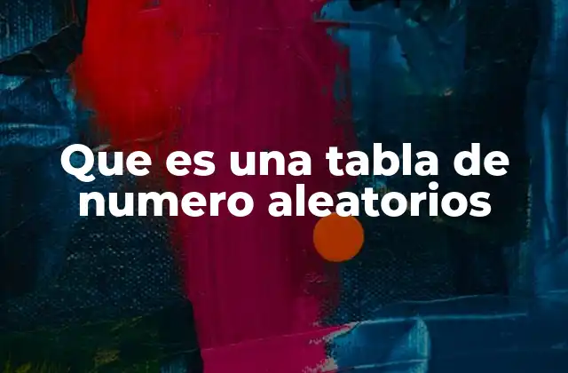 Que es una Tabla de Numero Aleatorios