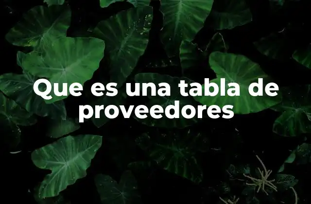Cómo se estructura una tabla de proveedores
