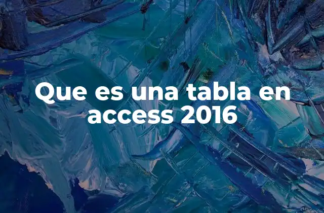 Que es una Tabla en Access 2016