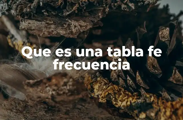 Que es una Tabla Fe Frecuencia 2 Cómo se construye una tabla de frecuencia