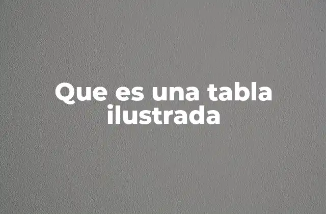 Que es una Tabla Ilustrada