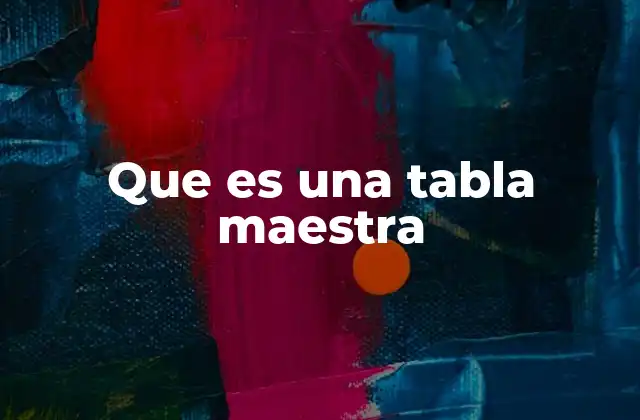 Que es una Tabla Maestra