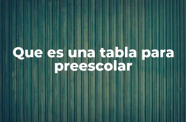 Que es una Tabla para Preescolar