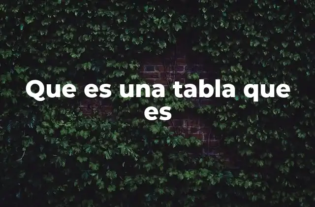 Que es una Tabla que es