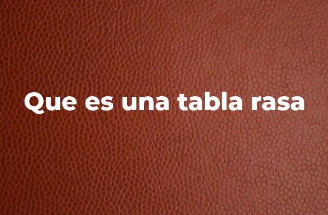 Que es una Tabla Rasa