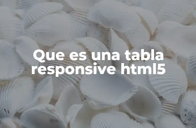 Que es una Tabla Responsive Html5