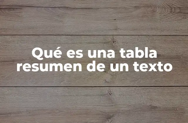 Qué es una Tabla Resumen de un Texto