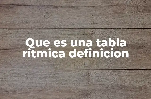 Que es una Tabla Ritmica Definicion
