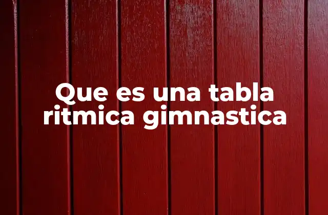 Que es una Tabla Ritmica Gimnastica