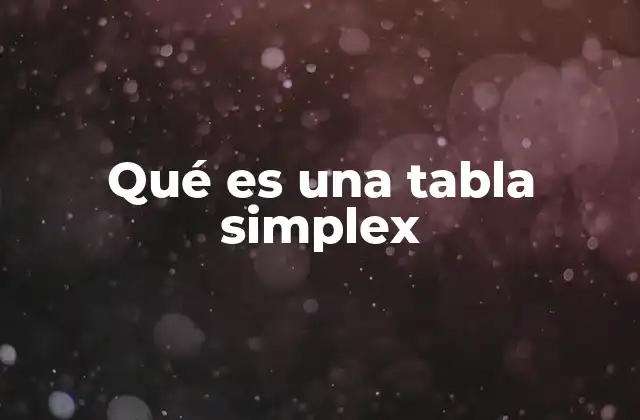 Qué es una Tabla Simplex