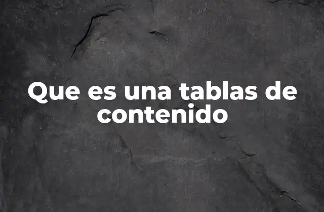 Que es una Tablas de Contenido