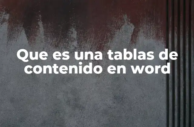 Que es una Tablas de Contenido en Word