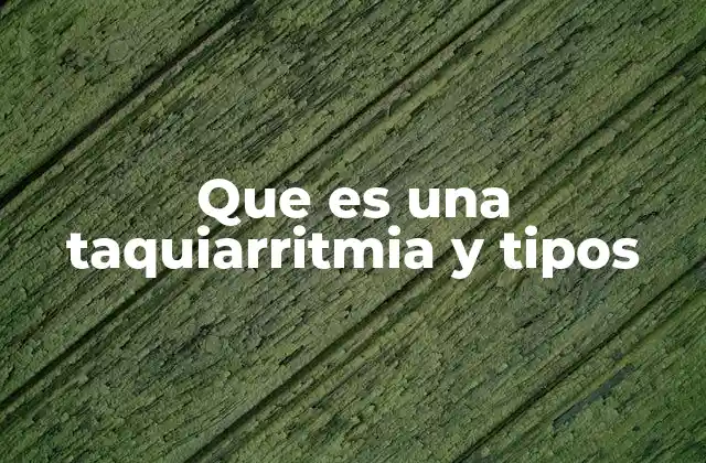 Que es una Taquiarritmia y Tipos