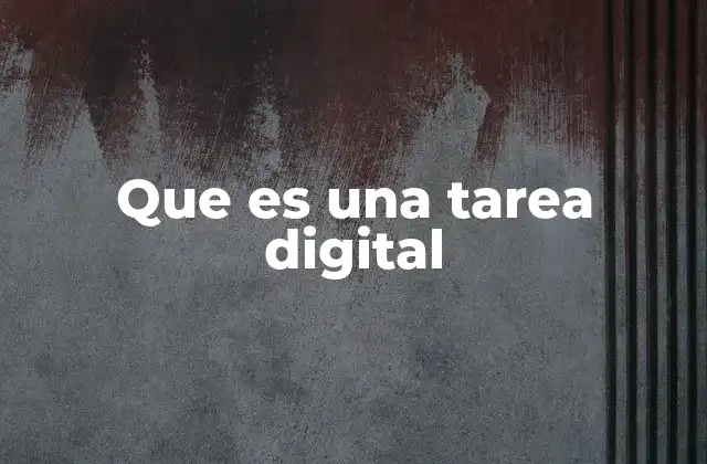 Que es una Tarea Digital