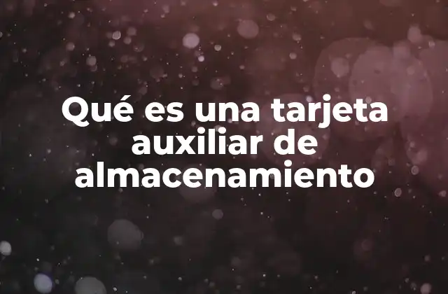 Qué es una Tarjeta Auxiliar de Almacenamiento