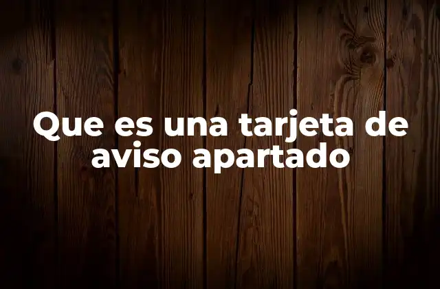 Que es una Tarjeta de Aviso Apartado