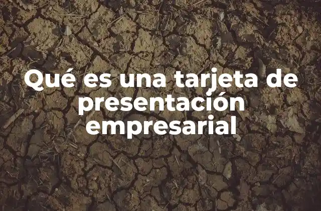 Qué es una Tarjeta de Presentación Empresarial