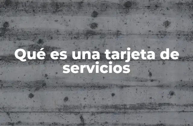 Qué es una Tarjeta de Servicios