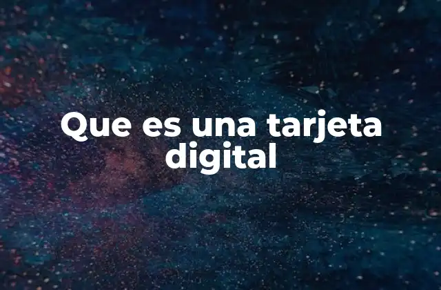 Que es una Tarjeta Digital