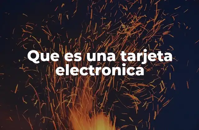 Que es una Tarjeta Electronica