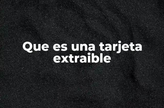 Que es una Tarjeta Extraible