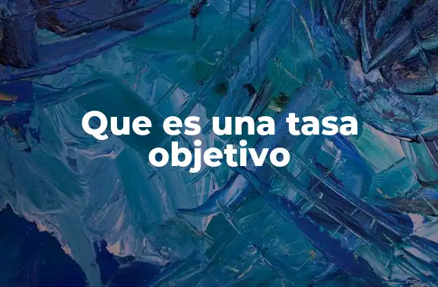 Que es una Tasa Objetivo