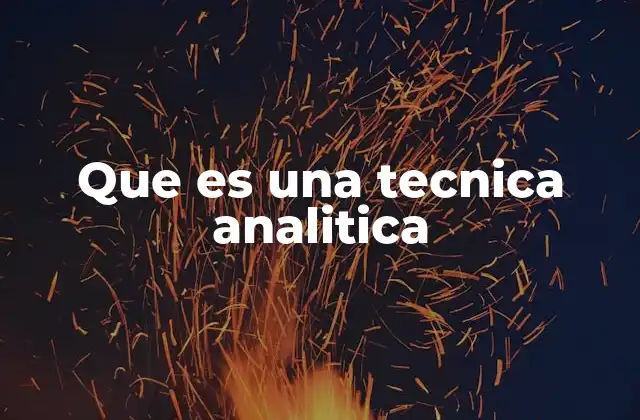 Que es una Tecnica Analitica