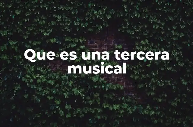 La importancia de las terceras en la teoría musical