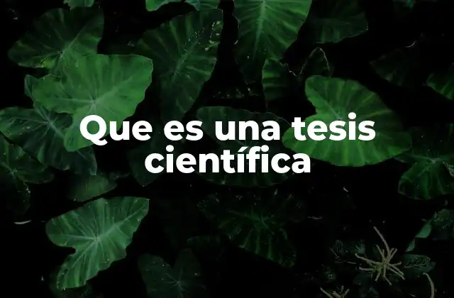 Que es una Tesis Científica