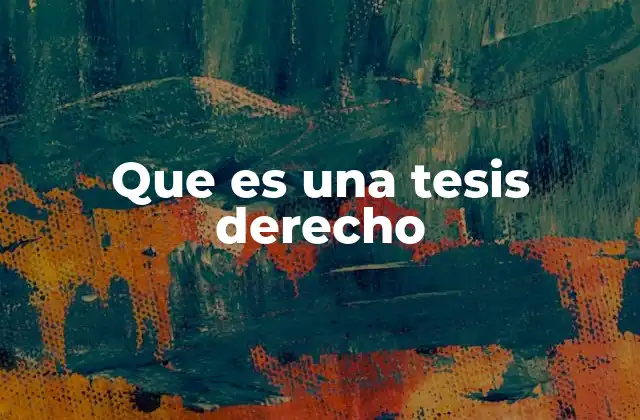Que es una Tesis Derecho