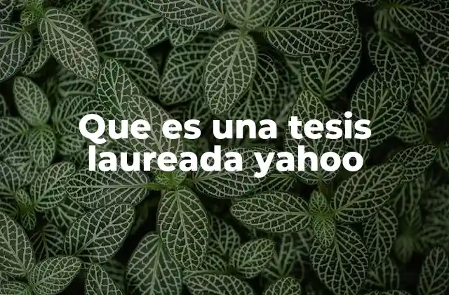 Que es una Tesis Laureada Yahoo