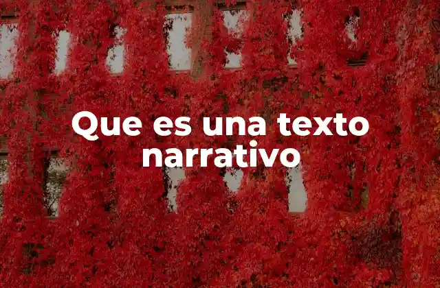 Que es una Texto Narrativo