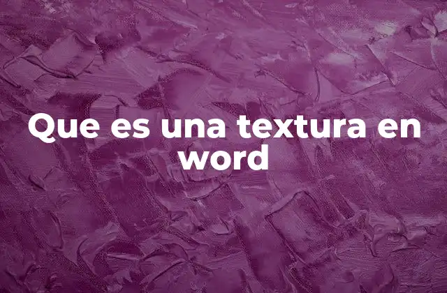 Cómo simular una textura en Word para mejorar el diseño de documentos