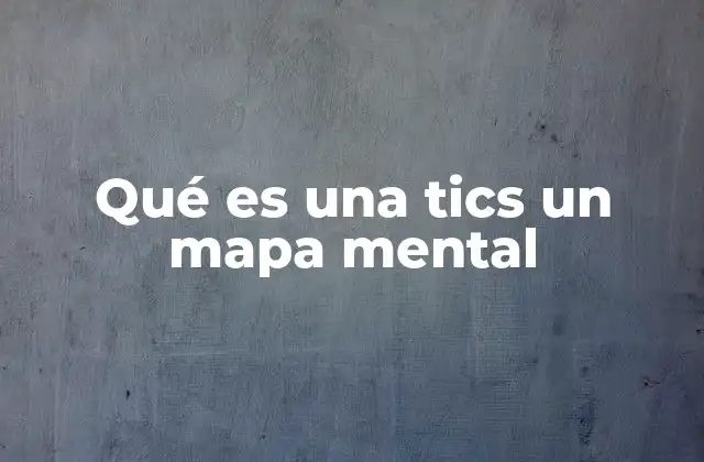 Qué es una Tics un Mapa Mental 2 La integración de mapas mentales en el entorno digital